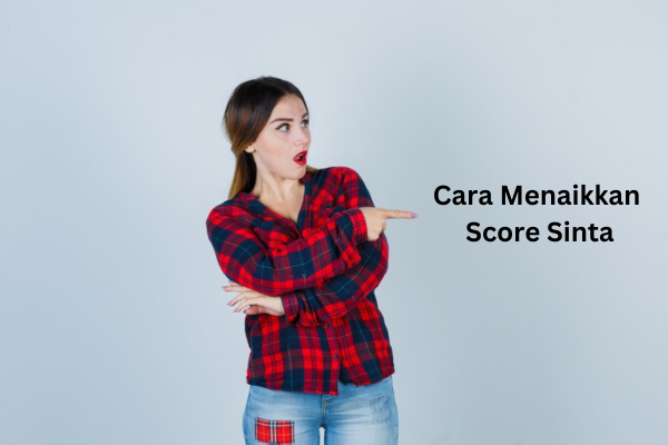Cara Menaikkan Score Sinta