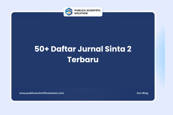 50+ Daftar Jurnal Sinta 2 Terbaru, Cepat Terbit (Slot Terbatas)
