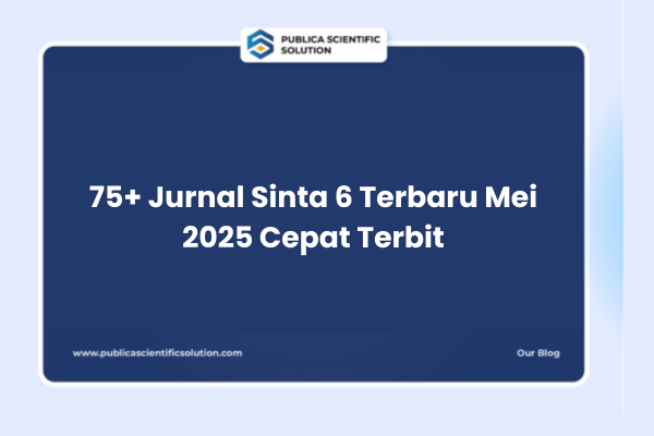 75+ Jurnal Sinta 6 Terbaru Mei 2025 Cepat Terbit