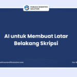 AI untuk Membuat Latar Belakang Skripsi