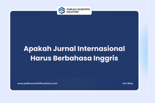 Apakah Jurnal Internasional Harus Berbahasa Inggris