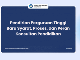 Pendirian Perguruan Tinggi Baru Syarat, Proses, dan Peran Konsultan Pendidikan