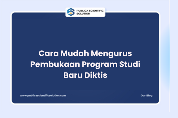 Cara Mudah Mengurus Pembukaan Program Studi Baru Diktis