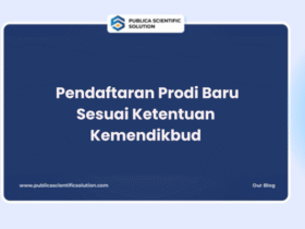 Panduan Lengkap Pendaftaran Prodi Baru Sesuai Ketentuan Kemendikbud