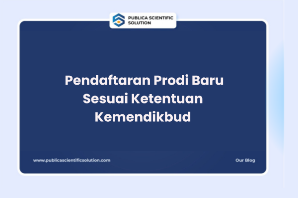Panduan Lengkap Pendaftaran Prodi Baru Sesuai Ketentuan Kemendikbud