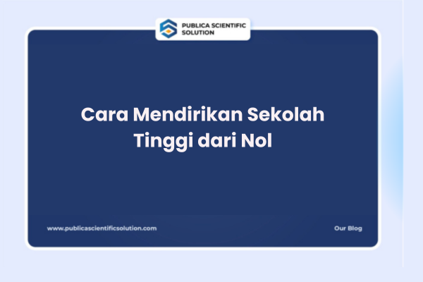 Cara Mendirikan Sekolah Tinggi dari Nol