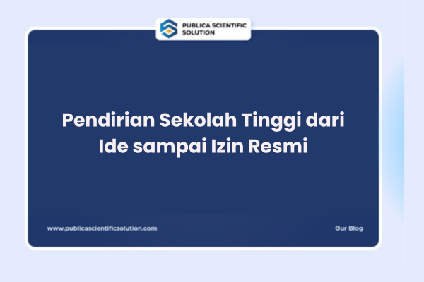 Pendirian Sekolah Tinggi dari Ide sampai Izin Resmi