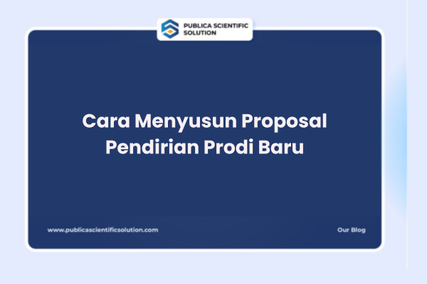 Cara Menyusun Proposal Pendirian Prodi Baru